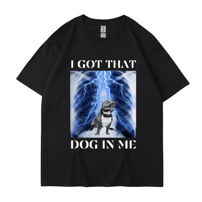 I Got That Dog in Me Print T